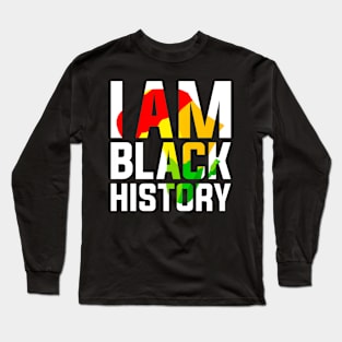 I Am Black History Black History Month Long Sleeve T-Shirt